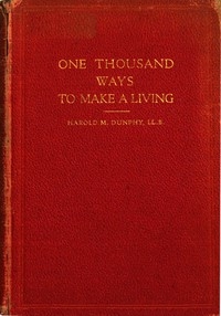 One Thousand Ways to Make a Living; or, An Encyclopædia of Plans to Make Money