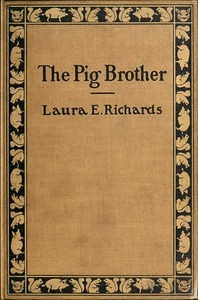 The Pig Brother, and Other Fables and Stories A Supplementary Reader for the Fourth School Year