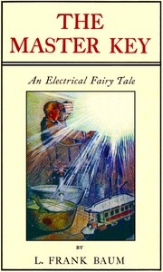 The Master Key An Electrical Fairy Tale Founded Upon the Mysteries of Electricity