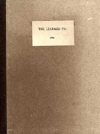 Anecdotes of the Learned Pig With Notes, Critical and Explanatory, and Illustrations from Bozzy, Piozzi &c. &c.