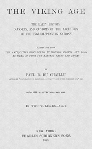 The Viking Age. Volume 1 (of 2) The early history, manners, and customs of the ancestors of the English-speaking nations