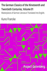 The German Classics of the Nineteenth and Twentieth Centuries, Volume 01 Masterpieces of German Literature Translated into English.