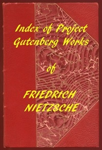 Index of the Project Gutenberg Works of Friedrich Nietzsche