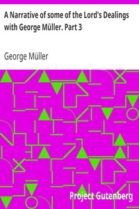 A Narrative of some of the Lord's Dealings with George Müller. Part 3
