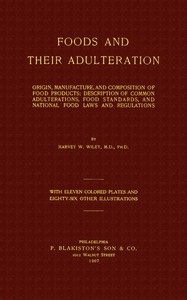 Foods and Their Adulteration Origin, Manufacture, and Composition of Food Products; Description of Common Adulterations, Food Standards, and National Food Laws and Regulations