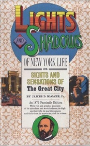 Lights and Shadows of New York Life or, the Sights and Sensations of the Great City