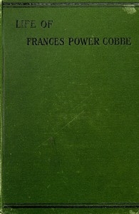 Life of Frances Power Cobbe, as told by herself with additions by the author, and introduction by Blanche Atkinson