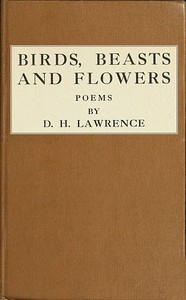Birds, Beasts and Flowers Poems by D. H. Lawrence