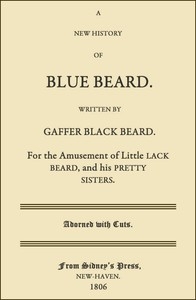 A New History of Blue Beard For the Amusement of Little Lack Beard, and His Pretty Sisters