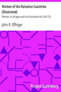 Women of the Romance Countries (Illustrated) Woman: In all ages and in all countries Vol. 6 (of 10)