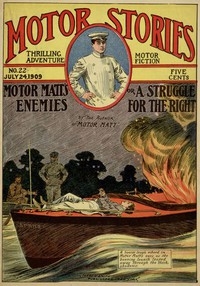 Motor Matt's Enemies; or, A Struggle for the Right Motor Stories Thrilling Adventure Motor Fiction No. 22, July 24, 1909