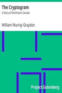 The Cryptogram: A Story of Northwest Canada