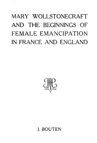 Mary Wollstonecraft and the beginnings of female emancipation in France and England