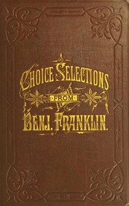 A Book Of Gems, Or, Choice Selections From The Writings Of Benjamin Franklin