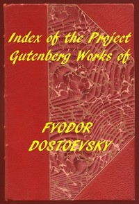 Index of the Project Gutenberg Works of Fyodor Dostoevsky
