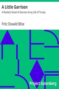A Little Garrison: A Realistic Novel of German Army Life of To-day