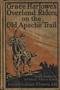 Grace Harlowe's Overland Riders on the Old Apache Trail