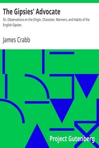The Gipsies' Advocate Or, Observations on the Origin, Character, Manners, and Habits of the English Gipsies