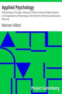 Applied Psychology: Driving Power of Thought Being the Third in a Series of Twelve Volumes on the Applications of Psychology to the Problems of Personal and Business Efficiency