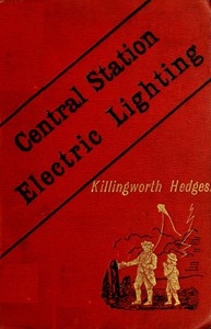 Central-Station Electric Lighting With Notes on the Methods Used for the Distribution of Electricity