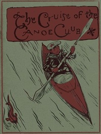 The cruise of the Canoe Club