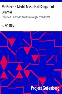 Mr Punch's Model Music Hall Songs and Dramas Collected, Improved and Re-arranged from Punch