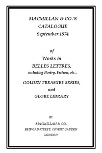 Macmillan & Co.'s Catalogue. September 1874 Of Works in Belles Lettres, Including Poetry, Fiction, Etc.