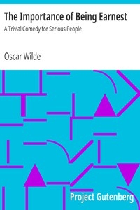 The Importance of Being Earnest: A Trivial Comedy for Serious People