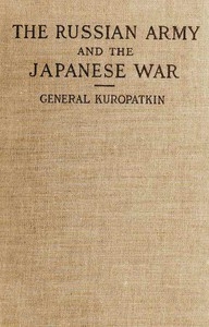 The Russian Army and the Japanese War, Vol. 2 (of 2) Being Historical and Critical Comments on the Military Policy and Power of Russia and on the Campaign in the Far East