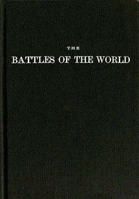 The Battles of the World or, cyclopedia of battles, sieges, and important military events