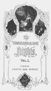 The Thousand and One Nights, Vol. I. Commonly Called the Arabian Nights' Entertainments