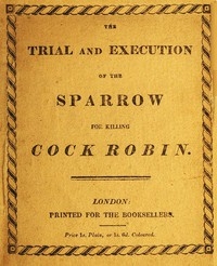 The Trial and Execution of the Sparrow for Killing Cock Robin