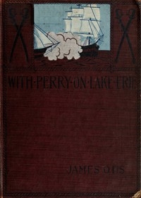 With Perry on Lake Erie: a tale of 1812