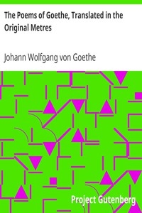 The Poems Of Goethe, Translated In The Original Metres