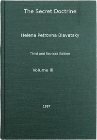 The Secret Doctrine, Vol. 3 of 4 The Synthesis of Science, Religion, and Philosophy
