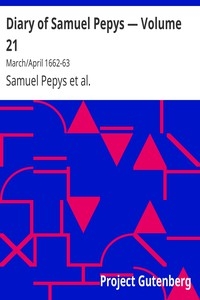 Diary of Samuel Pepys — Volume 21: March/April 1662-63