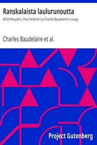 Ranskalaista laulurunoutta Alfred Musset'n, Paul Verlaine'n ja Charles Baudelaire'n runoja