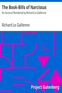 The Book-Bills of Narcissus An Account Rendered by Richard Le Gallienne