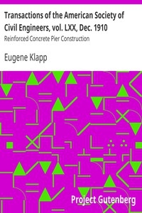 Transactions of the American Society of Civil Engineers, vol. LXX, Dec. 1910 Reinforced Concrete Pier Construction