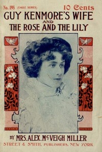 Guy Kenmore's Wife, And The Rose And The Lily
