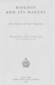 Biology and Its Makers With Portraits and Other Illustrations
