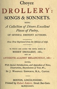 Choyce Drollery: Songs and Sonnets Being a Collection of Divers Excellent Pieces of Poetry, of Several Eminent Authors.