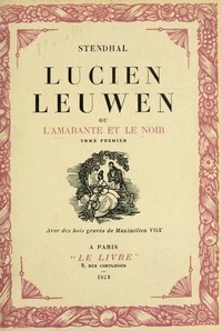 Lucien Leuwen; Ou, L'amarante Et Le Noir. Tome Premier