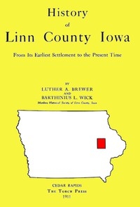History of Linn County Iowa From Its Earliest Settlement to the Present Time [1911]