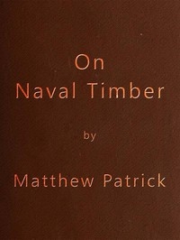 On Naval Timber and Arboriculture With Critical Notes on Authors who have Recently Treated the Subject of Planting