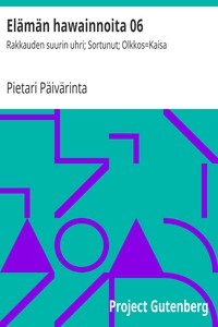 Elämän hawainnoita 06: Rakkauden suurin uhri; Sortunut; Olkkos=Kaisa