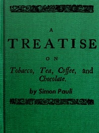 A Treatise On Tobacco, Tea, Coffee, And Chocolate
