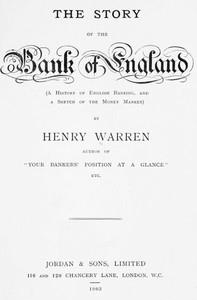 The Story of the Bank of England (A History of English Banking, and a Sketch of the Money Market)