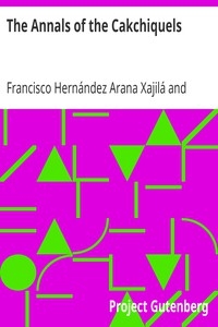 The Annals of the Cakchiquels