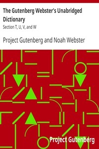 The Gutenberg Webster's Unabridged Dictionary: Section T, U, V, And W